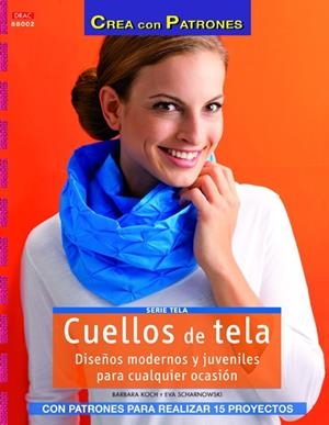 CUELLOS TELA, DISEÑOS MODERNOS JUVENILES CUALQUIER OCASIÓN | 9788498743234 | KOCH, BARBARA / SCHARNOWSKI, EVA