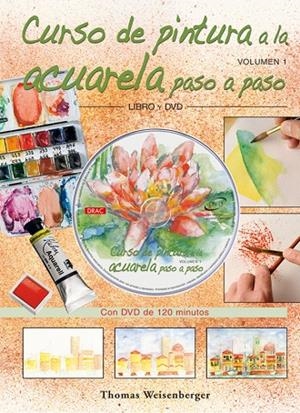 CURSO DE PINTURA A LA ACUARELA PASO A PASO. LIBRO Y DVD | 9788496777330 | WEISENBERGER, THOMAS