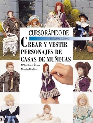 CURSO RAPIDO DE CREAR Y VESTIR PERSONAJES | 9788495873231 | GARCIA, Mª JOSE / MEMBIBRE, MERCEDES