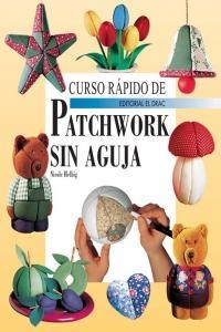 CURSO RAPIDO DE PATCHWORK SIN AGUJA | 9788498740264 | HELBIG, NICOLE
