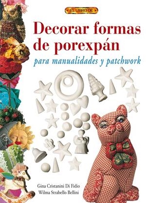 DECORAR FORMAS DE POREXPAN PARA MANUALIDADES Y PATCHWORK | 9788496365780 | DI FIDIO, GINA C.