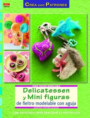 DELICATESSEN Y MINIFIGURAS DE FIELTRO MODELABLE CON AGUJAS | 9788498742886 | HAFNER-KESSLER, MARTHINA