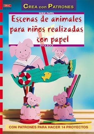 ESCENAS DE ANIMALES PARA NIÑOS REALIZADAS CON PAPEL | 9788496365674 | BOCK, ERIKA