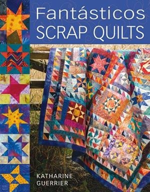 FANTASTICOS SCRAP QUILTS | 9788498740271 | GUERRIER, KATHERINE
