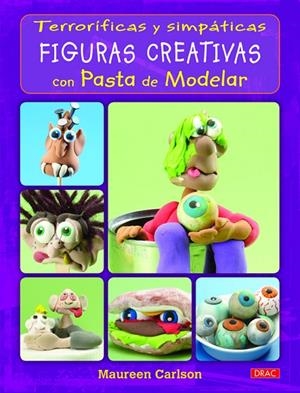 FIGURAS CREATIVAS TERRORÍFICAS Y SIMPÁTICAS CON PASTA | 9788498743791 | CARLSON, MAUREEN