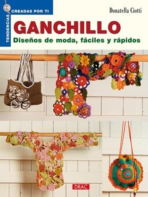 GANCHILLO. DISEÑOS DE MODA FACILES Y RAPIDOS | 9788498740387 | CIOTTI, DONATELLA