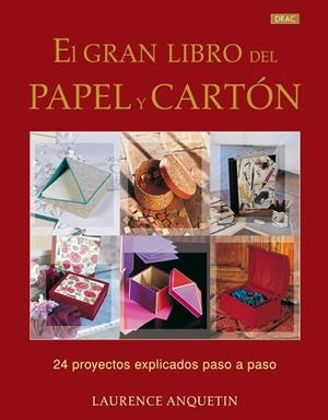 GRAN LIBRO DEL PAPEL Y EL CARTON, EL | 9788498741209 | ANQUETIN, LAURENCE