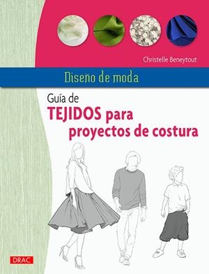 GUÍA DE TEJIDOS PARA PROYECTOS DE COSTURA | 9788498745375 | BENEYTOUT, CHRISTELLE