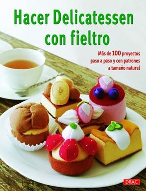 HACER DELICATESSEN CON FIELTRO | 9788498742701 | VARIOS AUTORES