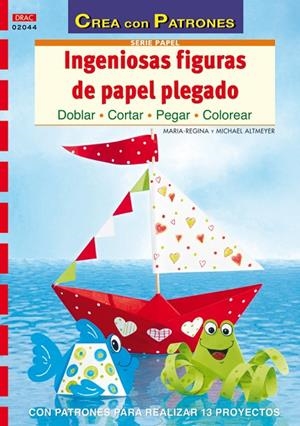 INGENIOSAS FIGURAS DE PAPEL PLEGADO | 9788498741858 | ALTMEYER, MARIA-REGINA / ALTMEYER, MICHAEL