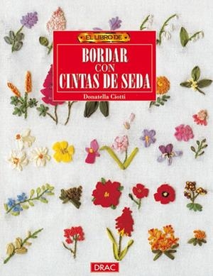 LIBRO DE BORDAR CON CINTAS DE SEDA, EL | 9788488893710 | CIOTTI, DONATELLA