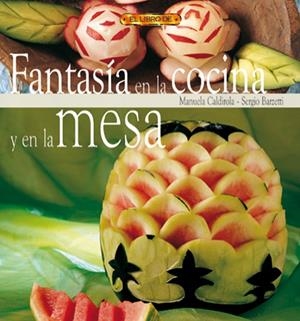 LIBRO DE FANTASIA EN LA COCINA Y EN LA MESA, EL | 9788495873521 | CALDIROLA, MANUELA