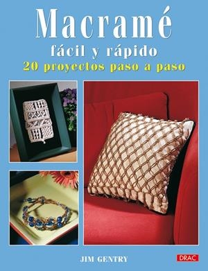 MACRAME FACIL Y RAPIDO. 20 PROYECTOS PASO A PASO | 9788498740288 | GENTRY, JIM
