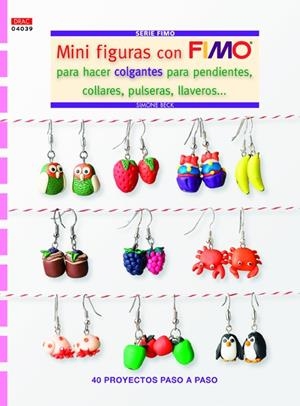 MINI FIGURAS FIMO COLGANTES PARA PENDIENTES, COLLARES,. | 9788498743975 | BECK, SIMONE