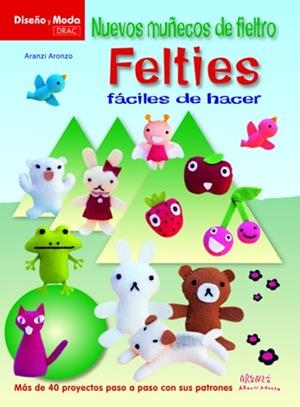 NUEVOS MUÑECOS DE FIELTRO FELTIES FACILES DE HACER | 9788498742145 | ARONZO, ARANZI