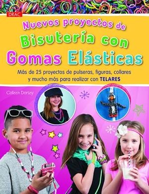 NUEVOS PROYECTOS DE BISUTERÍA CON GOMAS ELÁSTICAS | 9788498744125 | DORSEY, COLLEEN