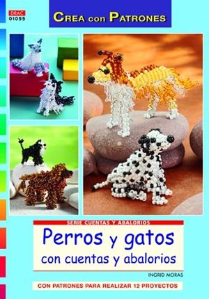 PERROS Y GATOS CON CUENTAS Y ABALORIOS | 9788498742213 | MORAS, INGRID