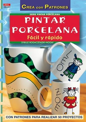 PINTAR PORCELANA FACIL Y RAPIDO | 9788496550100 | ROGACZEWSKI NOGAI, SYBILLE