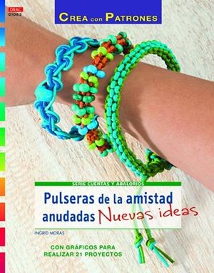 PULSERAS DE LA AMISTAD ANUDADAS:NUEVAS IDEAS | 9788498744170 | MORAS, INGRID
