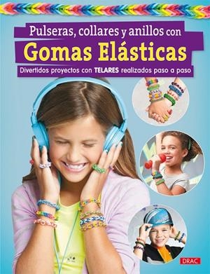 PULSERAS, COLLARES Y ANILLOS CON GOMAS ELASTICAS | 9788498744118 | VARIOS AUTORES