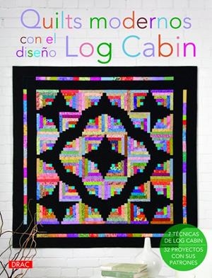 QUILTS MODERNOS CON EL DISEÑO DE LOG CABIN | 9788498743104 | AZNAR, ANA MARIA