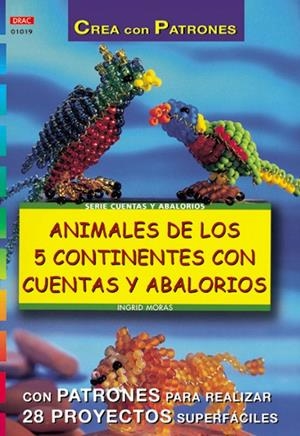 SERIE ABALORIOS Nº 19. ANIMALES DE LOS 5 CONTINENTES CON CUENTAS Y ABALORIOS | 9788495873798 | MORAS, INGRID