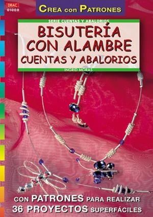 SERIE ABALORIOS Nº 8. BISUTERIA CON ALAMBRE, CUENTAS Y ABALORIOS | 9788495873248 | MORAS, INGRID