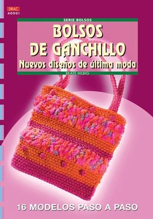 SERIE BOLSOS Nº 1. BOLSOS DE GANCHILLO. NUEVOS DISEÑOS DE ULTIMA MODA | 9788496550285 | HILBIG, BEATE