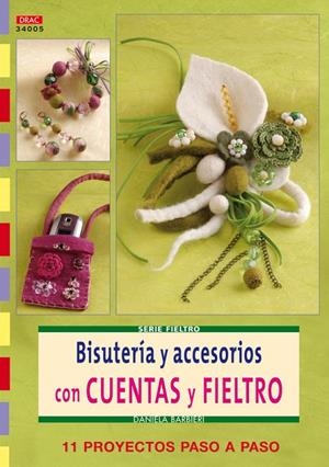 SERIE FIELTRO Nº 5. BISUTERIA Y ACCESORIOS CON CUENTAS Y FIELTRO | 9788498741025 | BARBIERI, DANIELA