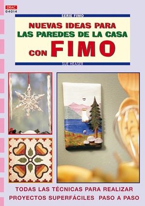 SERIE FIMO Nº 14. NUEVAS IDEAS PARA LAS PAREDES DE LA CASA CON FIMO | 9788496365889 | HEASER, SUE
