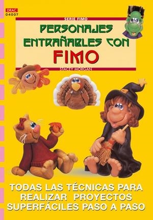 SERIE FIMO Nº 7. PERSONAJES ENTRAÑABLES CON FIMO | 9788496365056 | MORGAN, STACEY