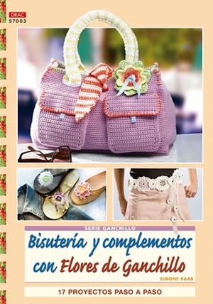 SERIE GANCHILLO Nº 3. BISUTERIA Y COMPLEMENTOS CON FLORES DE GANCHILLO | 9788498740486 | RAAB, SIMONE