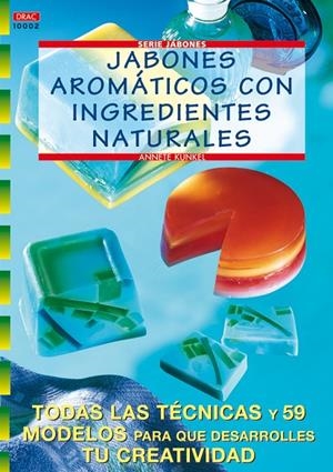 SERIE JABONES Nº 2. JABONES AROMATICOS CON INGREDIENTES NATURALES | 9788496365162 | KUNKEL, ANNETE