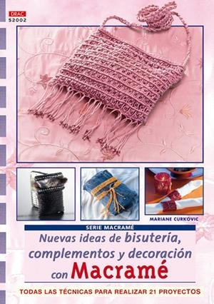 SERIE MACRAME Nº 2. NUEVAS IDEAS DE BISUTERIA, COMPLEMENTOS Y DECORACION CON MAC | 9788496777385 | CURKOVIC, MARIANE
