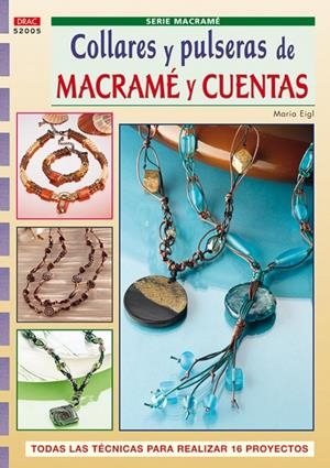 SERIE MACRAME Nº 5. COLLARES Y PULSERAS DE MACRAME Y CUENTAS | 9788498740318 | EIGL, MARIA