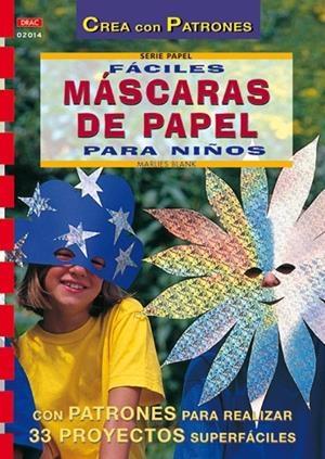 SERIE PAPEL Nº 14. FACILES MASCARAS DE PAPEL PARA NIÑOS | 9788495873668 | BLANK, MARLIES