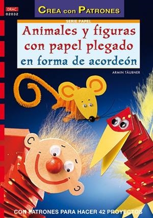 SERIE PAPEL Nº 32. ANIMALES Y FIGURAS CON PAPEL PLEGADO EN FORMA DE ACORDEON | 9788496777170 | TÄUBNER, ARMIN