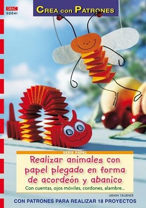 SERIE PAPEL Nº 41. REALIZAR ANIMALES CON PAPEL PLEGADO EN FORMA DE ACORDEON Y AB | 9788498741513 | TÄUBNER, ARMIN