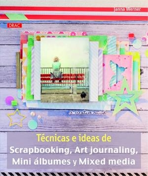 TÉCNICAS IDEAS SCRAPBOOKING, ART JOURNALING, MINI ALBUMES, MIXED MEDIA | 9788498743913 | WERNER, JANNA