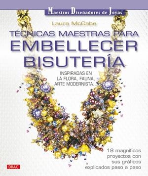 TECNICAS MAESTRAS PARA EMBELLECER BISUTERIA | 9788498741575 | MCCABE, LAURA