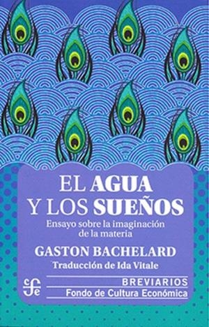 AGUA Y LOS SUEÑOS, EL | 9786071675811 | BACHELARD, GASTON