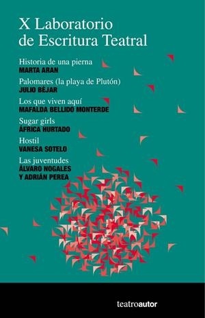X LABORATORIO DE ESCRITURA TEATRAL | 9788480489409 | ARAN FLORES, MARTA/FERRER BÉJAR, JULIO/MAFALDABELLIDO MONTERDE, MAFALDA/ROMERA PÉREZ, ÁFRICA/VANESA 