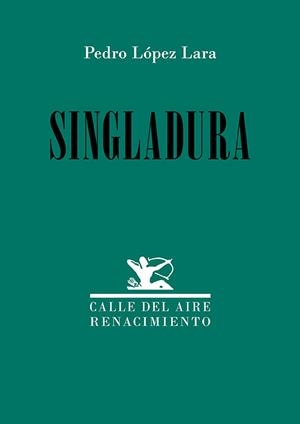 SINGLADURA | 9788419791566 | LOPEZ LARA, PEDRO
