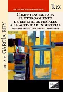 COMPETENCIAS PARA EL OTORGAMIENTO DE BENEFICIOS FISCALES A LA ACTIVIDAD INDUSTRIAL | 9789563929935 | GARCIA REY, PAULA