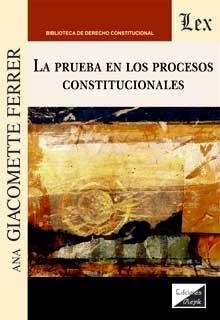 PRUEBA EN LOS PROCESOS CONSTITUCIONALES, LA | 9789567799091 | GIACOMETTE FERRER, ANA