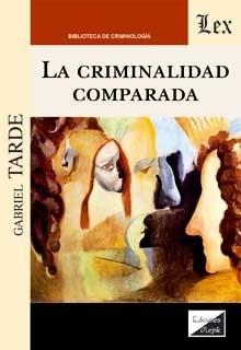 CRIMINALIDAD COMPARADA, LA | 9789564070902 | TARDE, GABRIEL