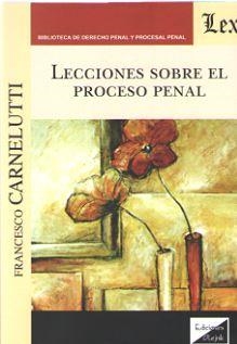 LECCIONES SOBRE EL PROCESO PENAL | 9789563924077 | CARNELUTTI, FRANCESCO