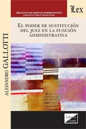 PODER DE SUSTITUCION DEL JUEZ EN LA FUNCION ADMINISTRATIVA, EL | 9789563929607 | GALLOTTI, ALEJANDRO