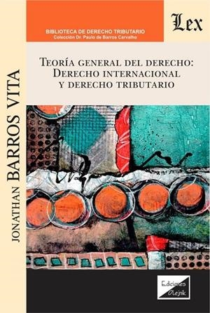 TEORIA GENERAL DEL DERECHO: DERECHO INTERNACIONAL Y DERECHO TRIBUTARIO | 9789564070131 | BARROS VITA, JONATHAN