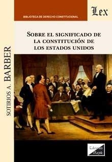 SOBRE EL SIGNIFICADO DE LA CONSTITUCION EN LOS ESTADOS UNIDOS | 9789564070094 | BARBER, SOTIRIOS A.